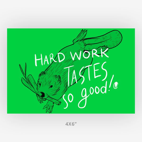 hard work tastes so good beaver quote art