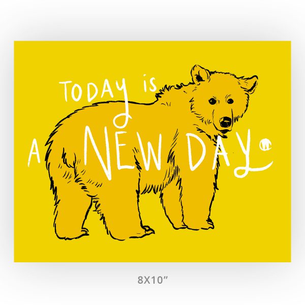 Brown Bear Today is a New Day art print in 8x10