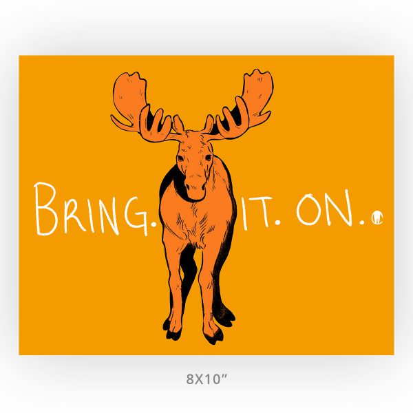 bring it on 8x10 art print of moose, unframed