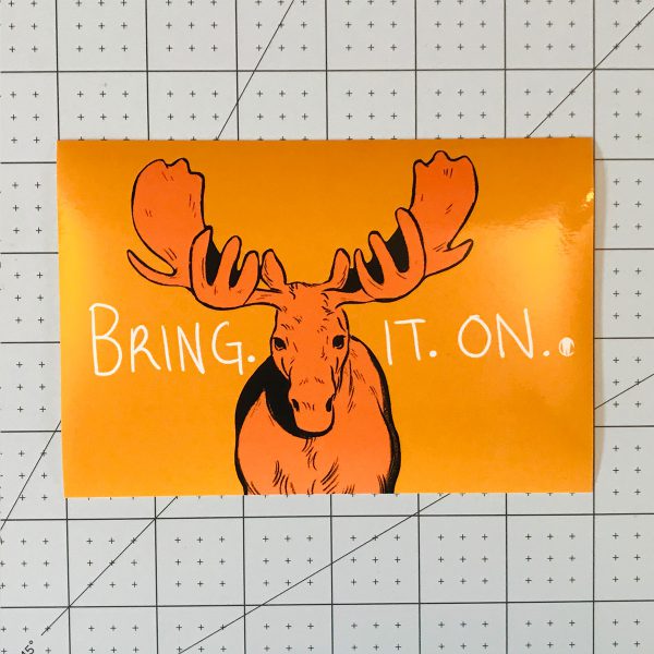 Moose 4x6 bring it on motivational wall art
